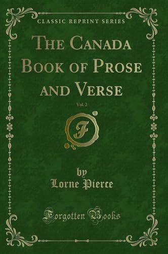 Imagen de archivo de The Canada Book of Prose and Verse, Vol. 2 (Classic Reprint) a la venta por Forgotten Books