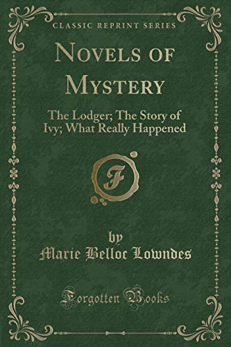9780243309146: Novels of Mystery: The Lodger; The Story of Ivy; What Really Happened (Classic Reprint)