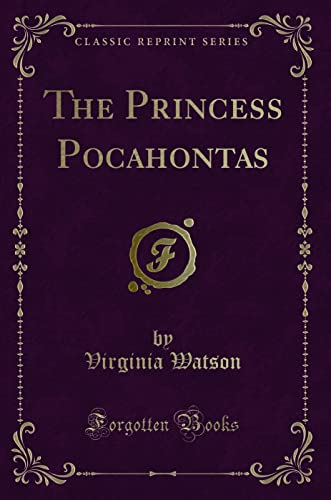 Beispielbild fr The Princess Pocahontas Classic Reprint zum Verkauf von PBShop.store US