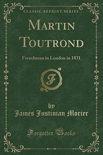 9780243313044: Martin Toutrond: Frenchman in London in 1831 (Classic Reprint)