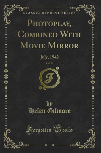 Stock image for Photoplay, Combined With Movie Mirror, Vol. 21: July, 1942 (Classic Reprint) for sale by Forgotten Books