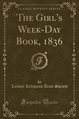 Stock image for The Girl's WeekDay Book, 1836 Classic Reprint for sale by PBShop.store US
