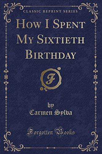 9780243315246: How I Spent My Sixtieth Birthday (Classic Reprint)