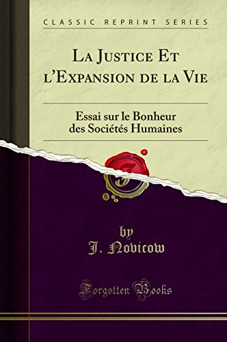 Imagen de archivo de La Justice Et l'Expansion de la Vie: Essai sur le Bonheur des Soci t s Humaines a la venta por Forgotten Books