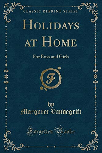 Stock image for Holidays at Home For Boys and Girls Classic Reprint for sale by PBShop.store US