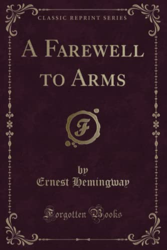 9780243323425: A Farewell to Arms (Classic Reprint)