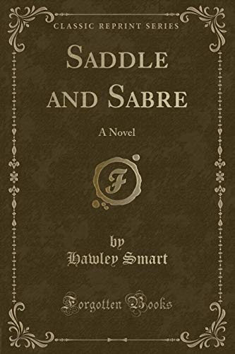 Imagen de archivo de Saddle and Sabre A Novel Classic Reprint a la venta por PBShop.store US