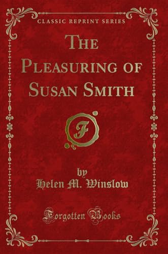 Imagen de archivo de The Pleasuring of Susan Smith Classic Reprint a la venta por PBShop.store US