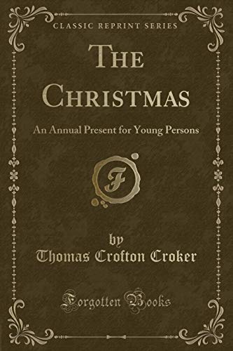 Stock image for The Christmas An Annual Present for Young Persons Classic Reprint for sale by PBShop.store US