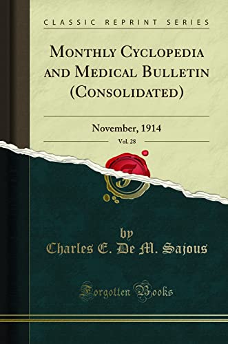 Stock image for Monthly Cyclopedia and Medical Bulletin (Consolidated), Vol. 28: November, 1914 for sale by Forgotten Books
