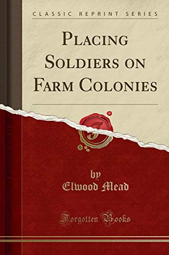 Imagen de archivo de Placing Soldiers on Farm Colonies (Classic Reprint) a la venta por PBShop.store US