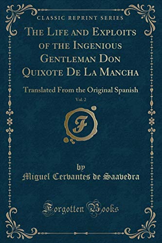 Imagen de archivo de The Life and Exploits of the Ingenious Gentleman Don Quixote De La Mancha, Vol 2 Translated From the Original Spanish Classic Reprint a la venta por PBShop.store US