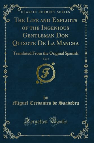 Immagine dell'editore per The Life and Exploits of the Ingenious Gentleman Don Quixote De La Mancha, Vol. 2: Translated From the Original Spanish (Classic Reprint) venduto da PBShop.store US