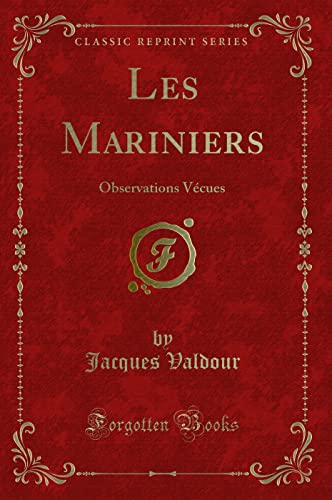 Beispielbild fr Les Mariniers: Observations V cues (Classic Reprint) zum Verkauf von Forgotten Books