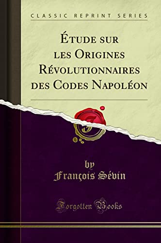 Stock image for  tude sur les Origines R volutionnaires des Codes Napol on (Classic Reprint) for sale by Forgotten Books