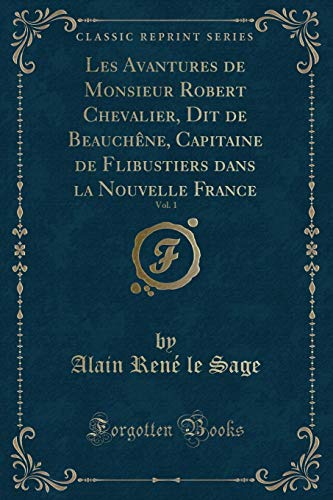 Imagen de archivo de Les Avantures de Monsieur Robert Chevalier, Dit de Beauchêne, Capitaine de a la venta por Forgotten Books
