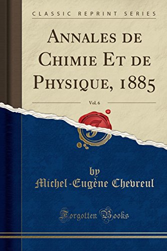 Imagen de archivo de Annales de Chimie Et de Physique, 1885, Vol. 6 (Classic Reprint) a la venta por Forgotten Books