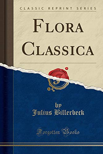 Beispielbild fr Flora Classica (Classic Reprint) zum Verkauf von Buchpark