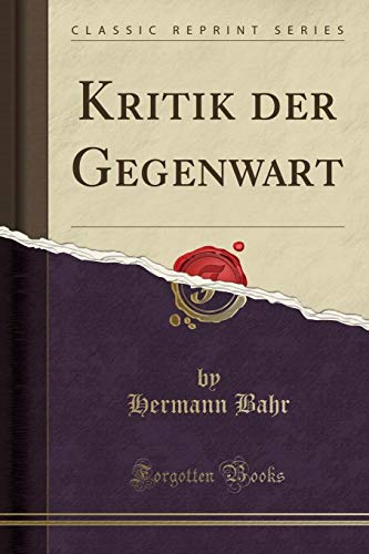 Beispielbild fr Kritik der Gegenwart (Classic Reprint) zum Verkauf von Buchpark
