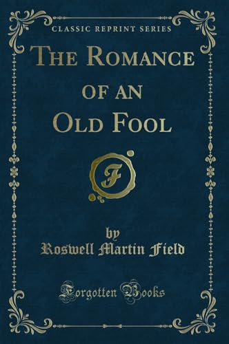 Stock image for The Romance of an Old Fool Classic Reprint for sale by PBShop.store US