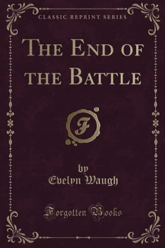9780243381524: The End of the Battle (Classic Reprint)