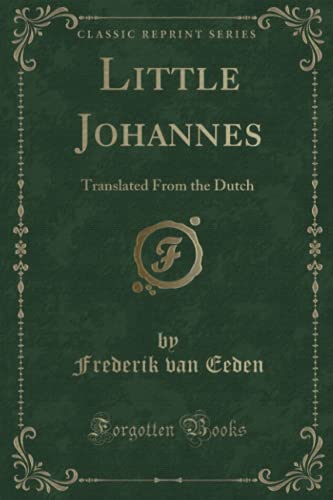 9780243382415: Little Johannes: Translated From the Dutch (Classic Reprint)