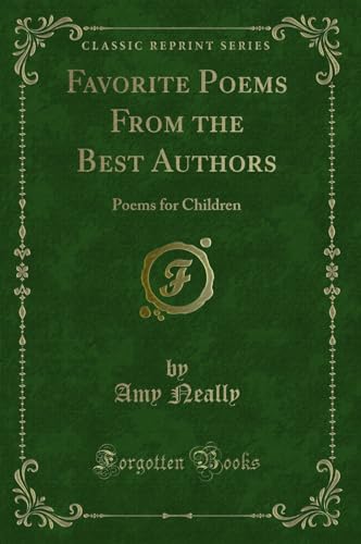 Beispielbild fr Favorite Poems From the Best Authors Poems for Children Classic Reprint zum Verkauf von PBShop.store US