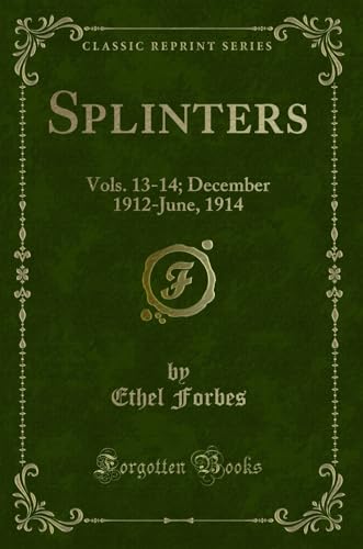 Beispielbild fr Splinters: Vols. 13-14; December 1912-June, 1914 (Classic Reprint) zum Verkauf von Forgotten Books