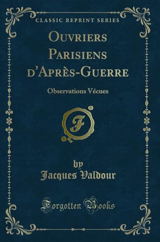 Imagen de archivo de Ouvriers Parisiens d'Apr s-Guerre: Observations V cues (Classic Reprint) a la venta por Forgotten Books