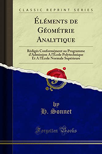 Beispielbild fr lments de Gomtrie Analytique: Rdigs Conformment au Programme d`Admission A l`cole Polytechnique Et A l`cole Normale Suprieure (Classic Reprint) zum Verkauf von Buchpark