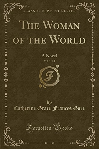 Imagen de archivo de The Woman of the World, Vol 3 of 3 A Novel Classic Reprint a la venta por PBShop.store US