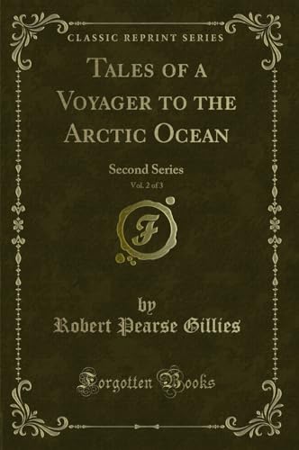 Stock image for Tales of a Voyager to the Arctic Ocean, Vol. 2 of 3: Second Series for sale by Forgotten Books