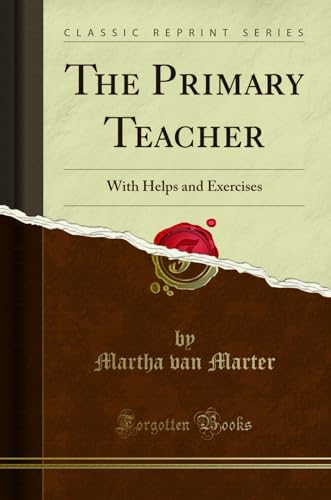 Stock image for The Primary Teacher With Helps and Exercises Classic Reprint for sale by PBShop.store US