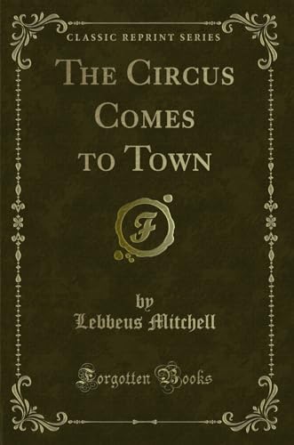 Beispielbild fr The Circus Comes to Town Classic Reprint zum Verkauf von PBShop.store US