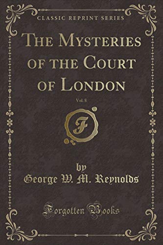 9780243399802: The Mysteries of the Court of London, Vol. 8 (Classic Reprint)