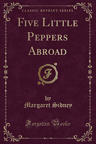 Stock image for Five Little Peppers Abroad (Classic Reprint) for sale by Forgotten Books