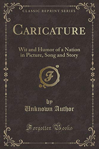 Beispielbild fr Caricature Wit and Humor of a Nation in Picture, Song and Story Classic Reprint zum Verkauf von PBShop.store US