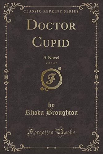 9780243401147: Doctor Cupid, Vol. 1 of 3: A Novel (Classic Reprint)