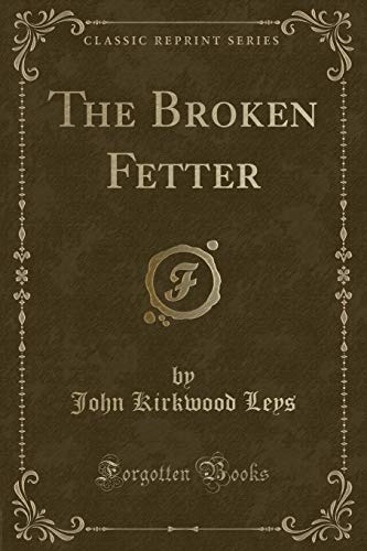 Beispielbild fr The Broken Fetter Classic Reprint zum Verkauf von PBShop.store US