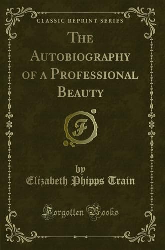 Stock image for The Autobiography of a Professional Beauty Classic Reprint for sale by PBShop.store US