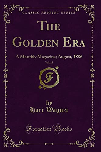 Stock image for The Golden Era, Vol 35 A Monthly Magazine August, 1886 Classic Reprint for sale by PBShop.store US