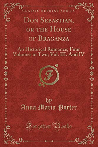 Imagen de archivo de Don Sebastian, or the House of Braganza (Classic Reprint) a la venta por Forgotten Books