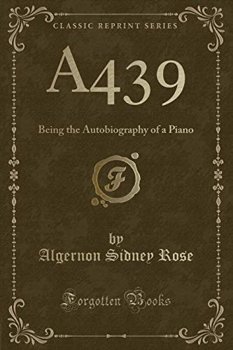 Stock image for A439 Being the Autobiography of a Piano Classic Reprint for sale by PBShop.store US