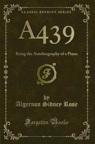 Stock image for A439 Being the Autobiography of a Piano Classic Reprint for sale by PBShop.store US