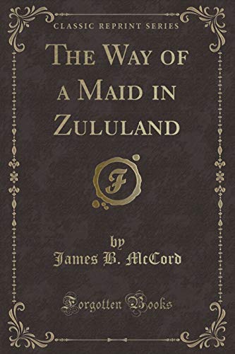 Beispielbild fr The Way of a Maid in Zululand (Classic Reprint) zum Verkauf von Reuseabook