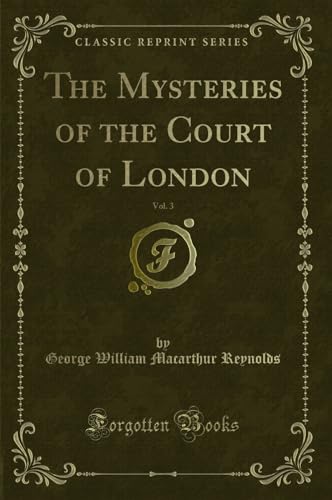 Imagen de archivo de The Mysteries of the Court of London, Vol. 3 (Classic Reprint) a la venta por Forgotten Books