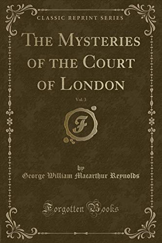 Stock image for The Mysteries of the Court of London, Vol. 3 (Classic Reprint) for sale by Forgotten Books