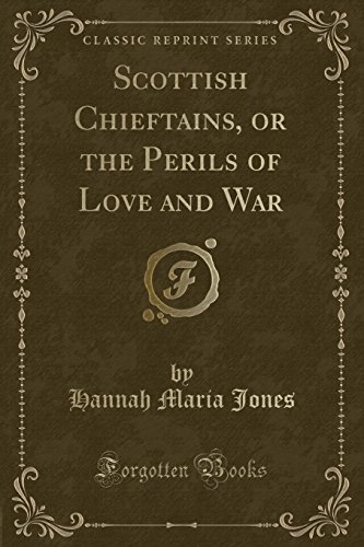 Stock image for Scottish Chieftains, or the Perils of Love and War (Classic Reprint) for sale by Forgotten Books
