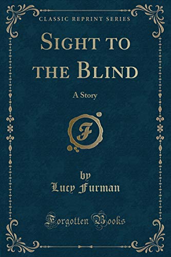 Beispielbild fr Sight to the Blind A Story Classic Reprint zum Verkauf von PBShop.store US