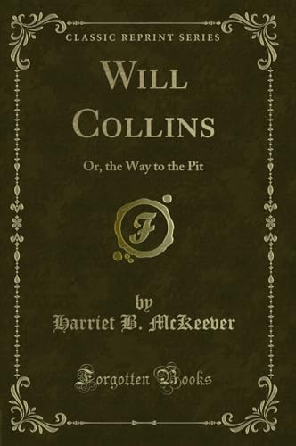 Stock image for Will Collins Or, the Way to the Pit Classic Reprint for sale by PBShop.store US